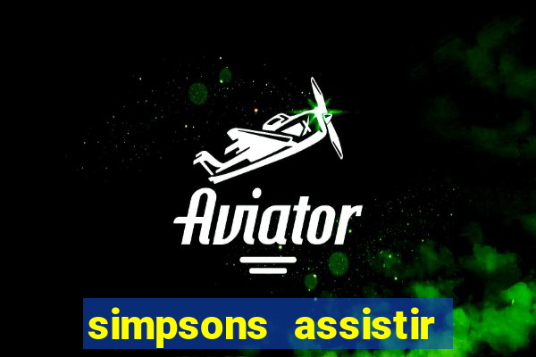 simpsons assistir online dublado